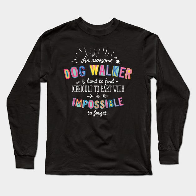 An awesome Dog Walker Gift Idea - Impossible to Forget Quote Long Sleeve T-Shirt by BetterManufaktur